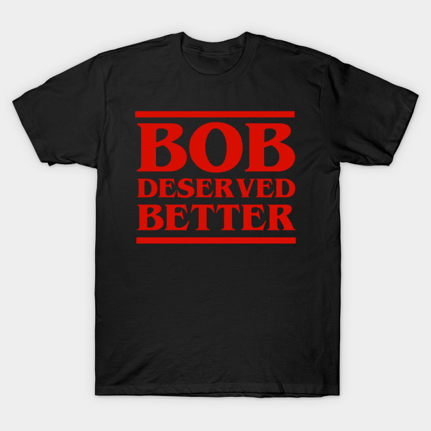 bob deserved better